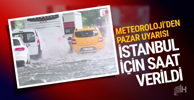 İstanbul hava durumu uyarısı Meteroloji saat verdi