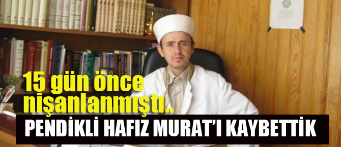 Pendikli genç Hafız yaşama veda etti