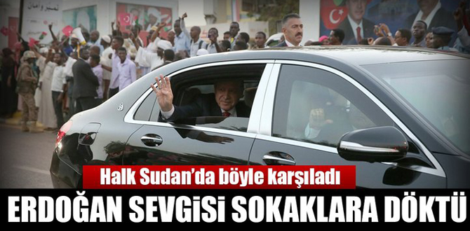 Cumhurbaşkanı Erdoğan’a Sudanlılardan sevgi seli