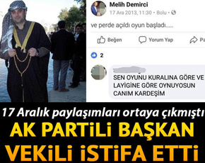 17 Aralık paylaşımları ortaya çıkmıştı. AK Partili başkan vekili istifa etti