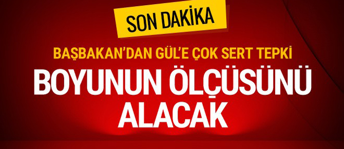 Başbakan'dan Abdullah Gül açıklaması! Herkes boyunun ölçüsünü alacak
