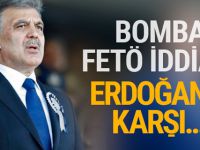 Abdullah Gül'le ilgili bomba FETÖ iddiası!