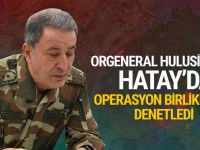 Orgeneral Hulusi Akar Suriye sınırında