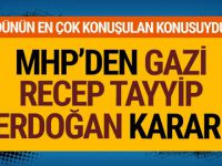 MHP'den 'Gazi Recep Tayyip Erdoğan' kararı...