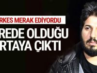 Reza Zarrab'ın nerede olduğu ortaya çıktı