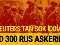 Reuters'tan şok iddia! ABD 300 Rus askerini...