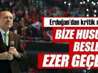 Erdoğan; Ezer geçeriz..