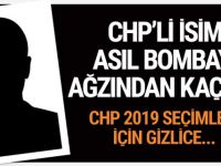 CHP'li isim ağzından kaçırdı! 2019 seçimleri için ..