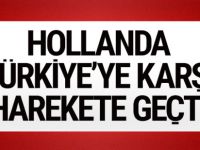 Hollanda, Türkiye'ye karşı harekete geçti!