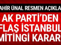 AK Parti'den flaş İstanbul mitingi kararı!