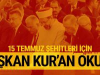 Erdoğan 15 Temmuz şehitleri için Kur'an okudu