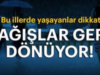 Yağışlar geri dönüyor!
