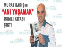 Gazeteci Murat Barış'tan ''Anı Yaşamak'