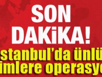 İstanbul'da operasyon! Ünlü isimler gözaltında