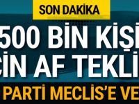AK Parti'den 500 bin kişi için af teklifi
