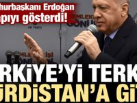 Cumhurbaşkanı Erdoğan: Türkiye'yi terk et! Git Kürdistan'a
