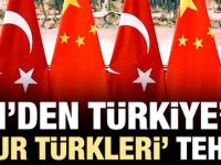 Çin'den Türkiye'ye 'Uygur Türkleri' tehdidi!