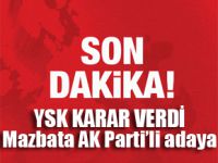 YSK kararını verdi: Mazbata AK Partili adaya verilecek!