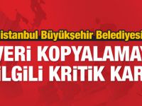 İBB'den veri kopyalamayla ilgili kritik karar