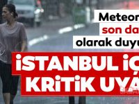 Meteoroloji'den İstanbul için peş peşe uyarı