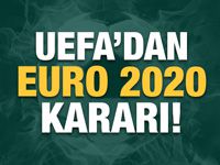 UEFA'dan EURO 2020 kararı!
