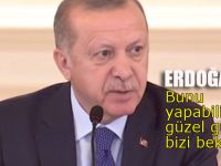Erdoğan: Bunu yapabilirsek güzel günler bizi bekliyor