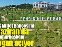 Cumhurbaşkanı Erdoğan Pendik Millet Bahçesi'ni açıyor