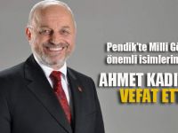 Ahmet Kadıoğlu Hakk'a yürüdü