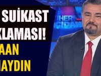 Kaan Sarıaydın'dan olay açıklama: Suikast yapacaklar!