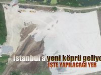 İstanbul'a yeni köprü! Yeri belli oldu..