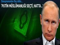 Viladimir Putin müslüman mı oldu
