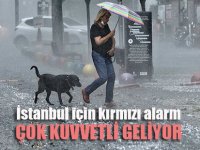 İstanbullular dikkat! Çok kuvvetli geliyor..