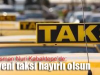 AK Parti İl Başkanı Kabaktepe; Bin yeni taksimiz İstanbul'a hayırlı olsun