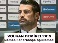 Volkan Demirel'den Bomba Fenerbahçe cevabı!