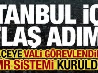 İstanbul'a yeni sistem! Her ilçeye bir vali..