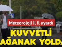 Meteorolojiden kuvvetli yağmur uyarısı!