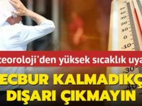 Sıcaklık uyarası! Mecbur olmadıkça sokağa çıkmayın!