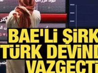 Birleşik Arap Emirlikleri Şirketi Türk Devi'nden vazgeçti!