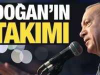 İşte Başkan Erdoğan'ın A TAKIMI