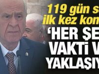 Bahçeli 4 ay sonra konuştu; " Herşeyin vakti var, geliyor gelmekte olan"