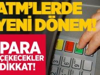 ATM'lerde yeni dönem başlıyor!