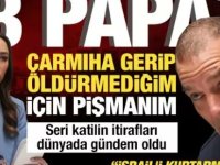 13 papazı İsrail'i kurtarmak için idam edip çarmıha gerecektim