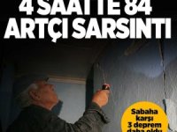 4 saatte 84 artçı deprem