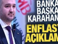 Karahan'dan enflasyon açıklaması