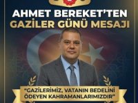 AHMET BEREKET’TEN GAZİLER GÜNÜ MESAJI “GAZİLERİMİZ, VATANIN BEDELİNİ ÖDEYEN KAHRAMANLARIMIZDIR”