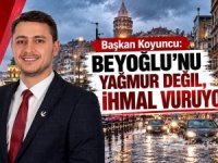 Başkan Koyuncu: Beyoğlu'nu Yağmur Değil, İhmal Vuruyor!