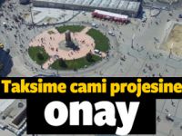 Taksim’de cami projesine onay verildi!