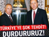 Rusya'dan Türkiye'ye şok tehdit! Durdururuz