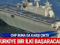 Türkiye'nin ilk uçak gemisine CHP'den şok tepki!