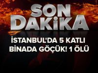 İstanbul'da 5 katlı binada göçük! 1 ölü
